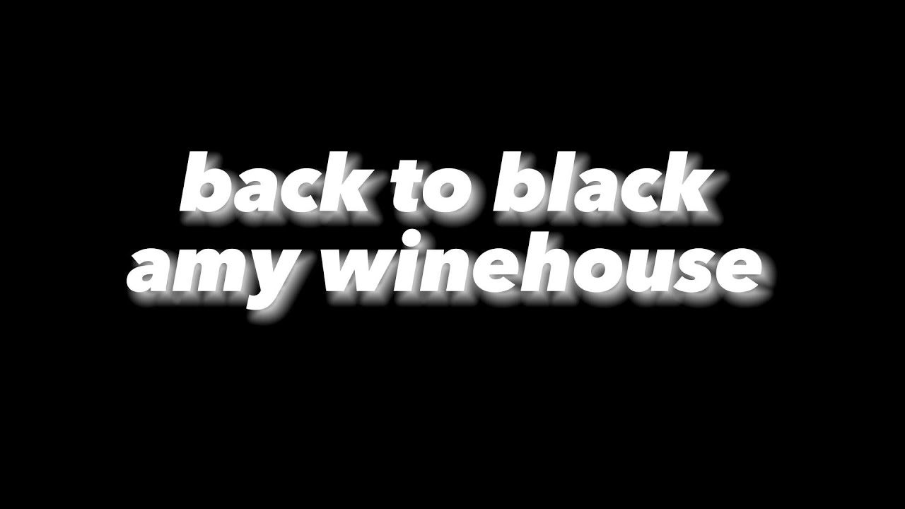 amy-winehouse-back-to-black-lyrics-youtube