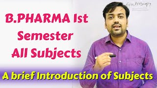 B.PHARMA 1st Semester All Subjects (A brief Introduction of Subjects) I Subjects of Bpharma 1st year