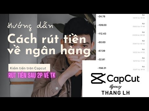 Video Cách Rút Tiền Từ Capcut Về Thẻ Ngân Hàng | Kiếm Tiền... - youtube