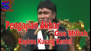 PENGAJIAN GUS MIFTAH LUCU BANGET 'KOPIMU KURANG KENTHEL'SANTRI NDESO