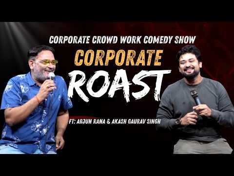Corporate Roast | Crowd Work Comedy Show ft. Arjun Rana & Akash Gaurav | Office Problems, Punchlines