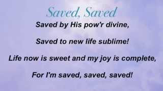 Video thumbnail of "Saved, Saved (Baptist Hymnal #540)"