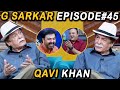 G Sarkar with Nauman Ijaz | Episode - 45 | Qavi Khan | 22 August 2021