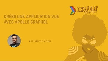 [DevFest Nantes 2017] Créer une application Vue avec Apollo GraphQL