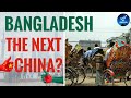 Will bangladesh be the next china a story of bangladeshs economy 2020