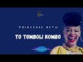 Princesse BETU  -  To Tomboli Kombo