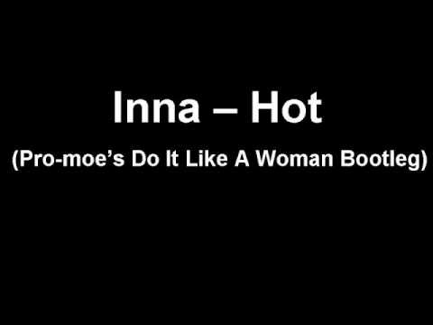 Inna Hot Pro Moe S Do It Like A Woman Remix 