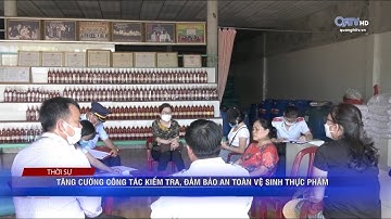 TĂNG CƯỜNG CÔNG TÁC KIỂM TRA, ĐẢM BẢO AN TOÀN VỆ SINH THỰC PHẨM | Truyền Hình Quảng Trị