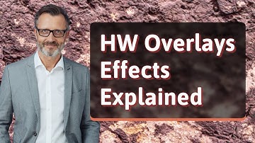 HW Overlays Effects Explained