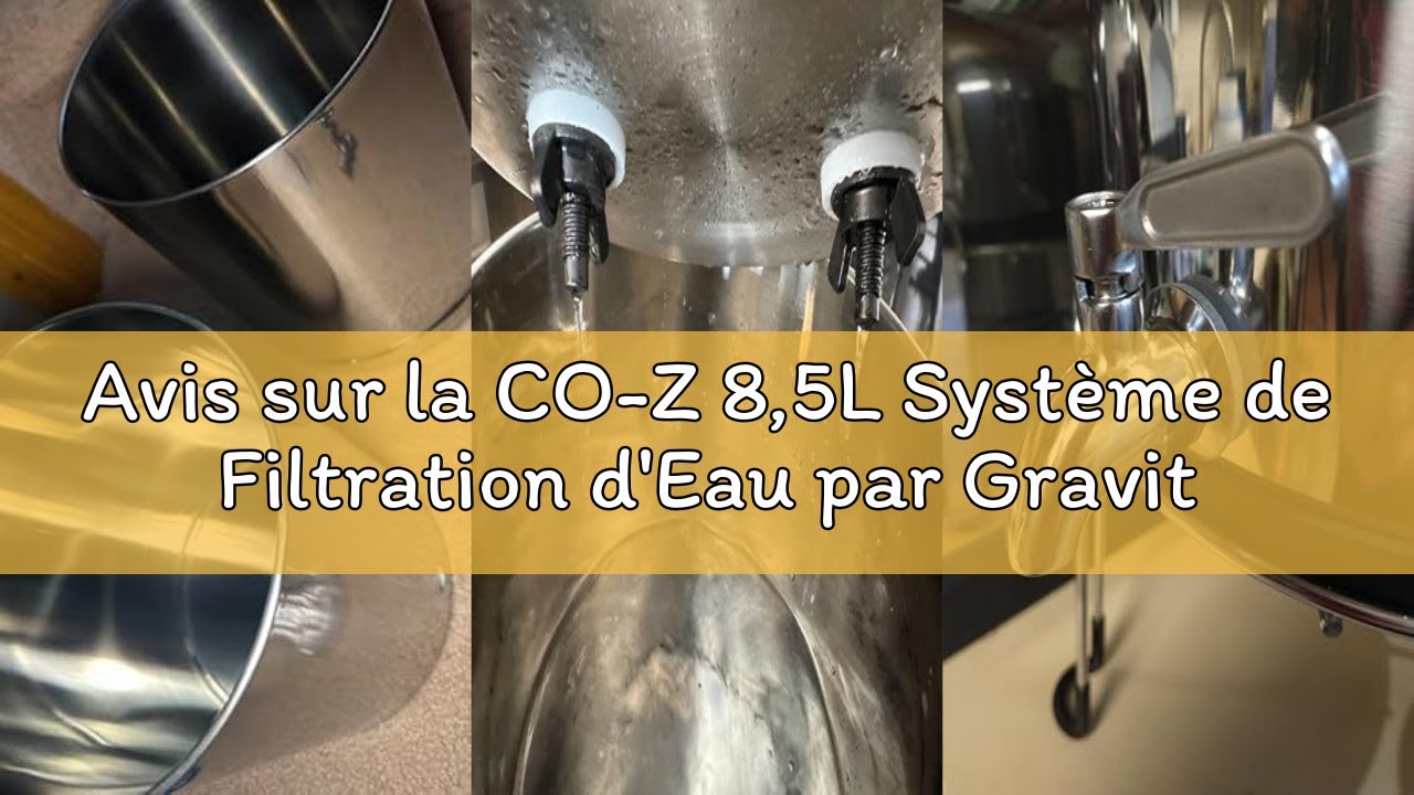 Avis sur la CO-Z 8,5L Système de Filtration d'Eau par Gravité en Acier Inoxydable 304 Purificateur d