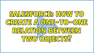 Salesforce: How to create a one-to-one relation between two objects? (3 Solutions!!)