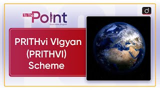 PRITHvi VIgyan PRITHVI Scheme | To The Point | Drishti IAS English
