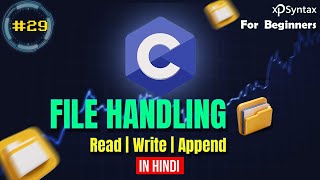 File Handling in C for Beginners | r, w, a Modes Explained | Hindi #29