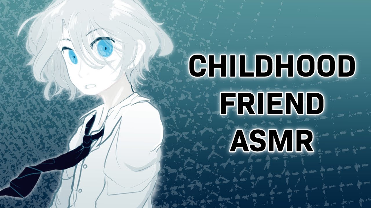 Childhood Friend Part 1 || ASMR