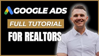 Google Ads For Real Estate Agents  StepbyStep Tutorial To Boost Your Sales
