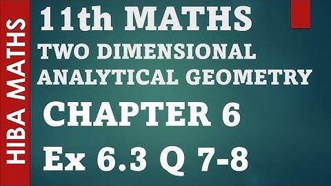11th maths chapter 6 exercise 6.3 question 7-8 two dimensional analytical geometry tn syllabus