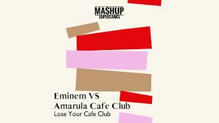 Lose Your Cafe Club (Eminem vs Amarula Cafe Club)