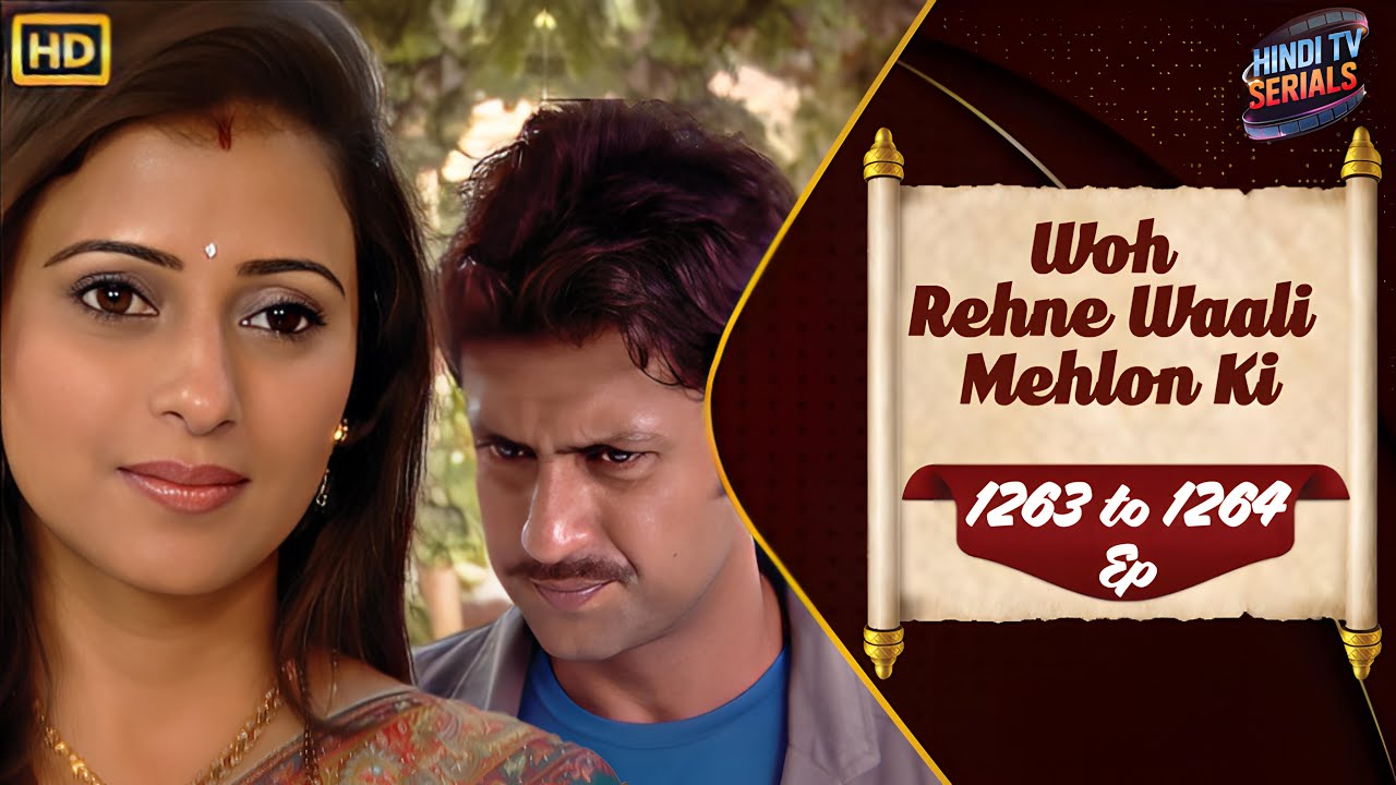 Woh Rehne Waali Mehlon Ki | Full HD Ep 1263 to 1264 | वो रहने वाली महलों की | Family Hindi TV Serial