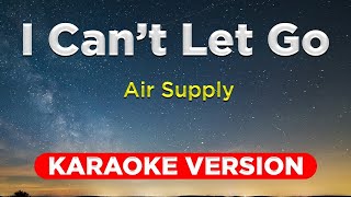 I CAN'T LET GO  Air Supply (KARAOKE VERSION with lyrics)  || Music Asher