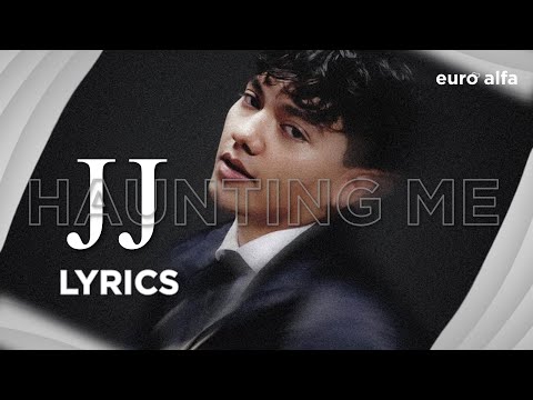 JJ - Haunting Me | Lyrics