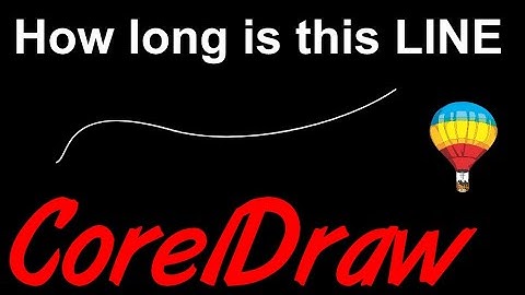Corel Draw Tips & Tricks How long this Curved line is