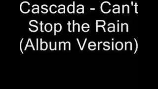Cascada - Can't Stop the Rain (Album Version)