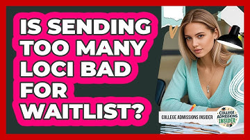 Is Sending Too Many LOCI Bad For Waitlist?