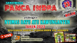 LIVE MALAM SANDIWARAPANCA INDRA | UNJUNGAN  NYI MAS RATU KAWUNGANTEN KEDOKAN BUNDER TAHUN 2023