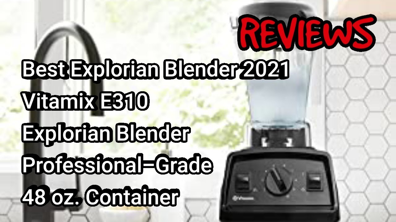 Best Explorian Blender 2021 Vitamix E310 Explorian Blender