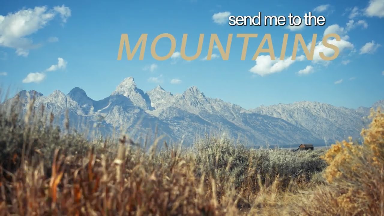 Send me to the mountains
