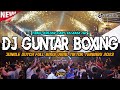 DJ GUNTAR BOXING VIRAL TIKTOK YANG KALIAN CARI SELAMA INI !! JUNGLE DUTCH DISCO REMIX 2024
