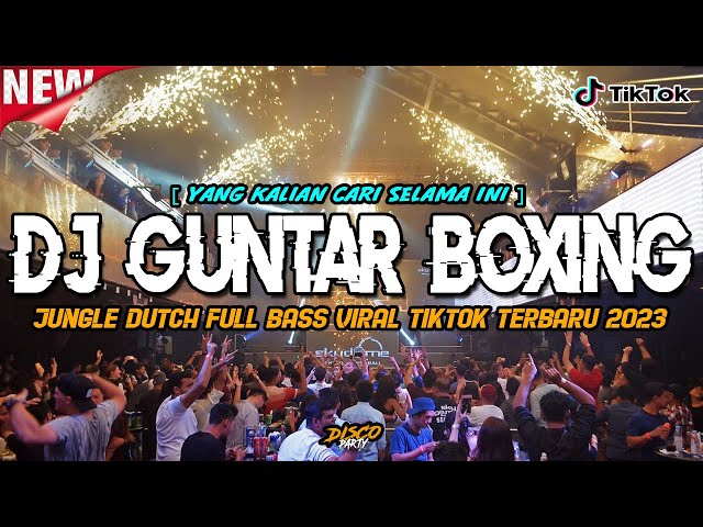 DJ GUNTAR BOXING VIRAL TIKTOK YANG KALIAN CARI SELAMA INI !! JUNGLE DUTCH DISCO REMIX 2024 class=