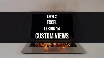 Level 2 Excel Lesson 14: Custom views in Excel