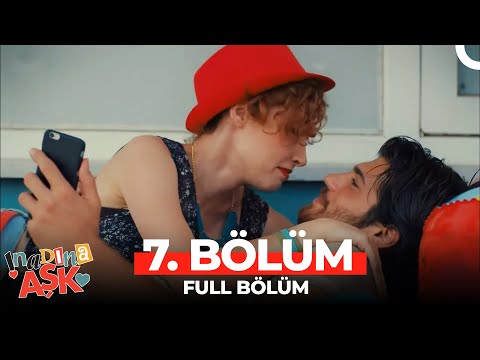 İnadına Aşk 7.Bölüm