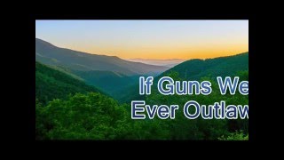 If Guns Were Ever Outlawed