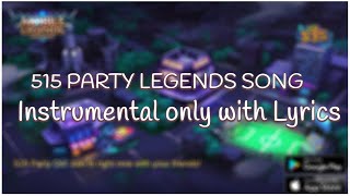 515 Party Legends Song Instrumental Version(w/ lyrics)