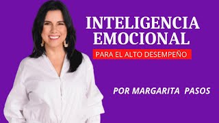 Inteligencia Emocional para el Alto Desempeño - Margarita Pasos