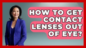 How To Get Contact Lenses Out Of Eye? - Optometry Knowledge Base