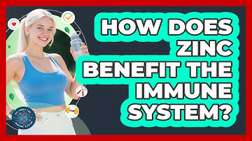 How Does Zinc Benefit The Immune System? - All About the Immune System