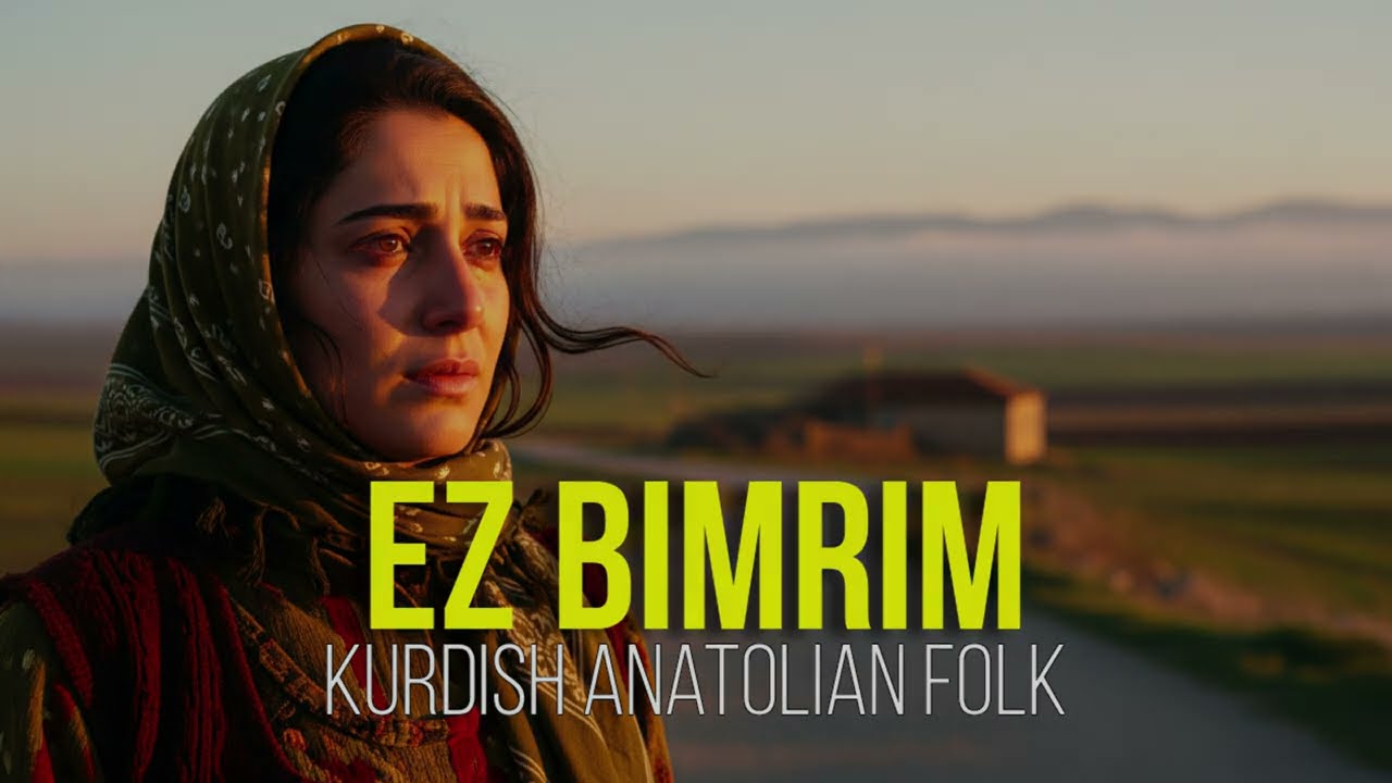 Ez Bimrim | Kurdish Anatolian Folk Music