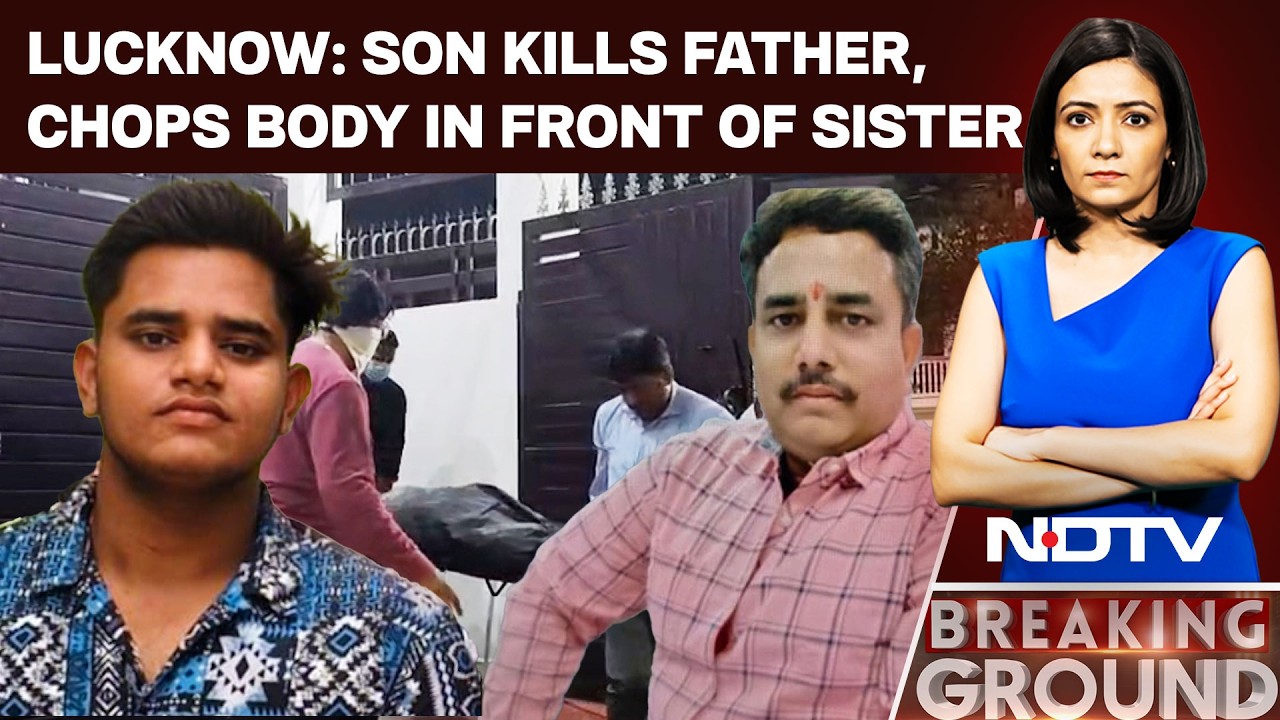Lucknow Murder Case | Lucknow Man Kills Father Over Career Stress, Chops Body In Front Of Sister