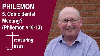 PHILEMON // 5. Coincidental Meeting (Philemon v10-13)