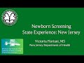 13 - Newborn Screening State Experience: New Jersey by Victoria Floriani (MS, NJ Dept of Health)