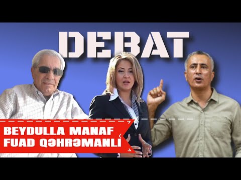 Qalmaqallı DEBAT: Fuad Qəhrəmanlı Beydulla Manafa qarşı. Kimdir haqlı?