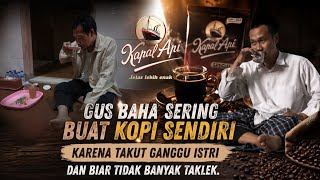 Gus Baha often makes his own coffee because he's afraid of disturbing his wife and so he doesn't ...