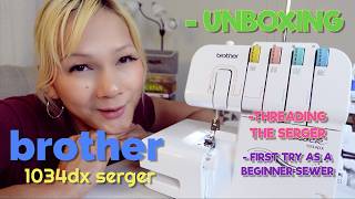 HOW TO THREAD BROTHER 1034 DX SERGER, UNBOXING AND FIRST TRY
