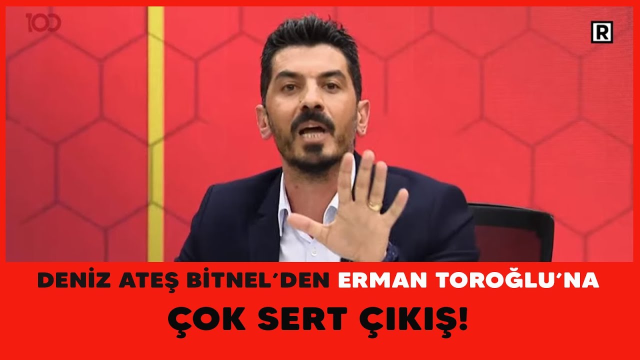 Deniz Ateş Bitnel Erman Toroğlu'na ateş püskürdü! 