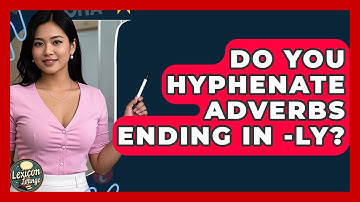 Do You Hyphenate Adverbs Ending In -ly? - Lexicon Lounge