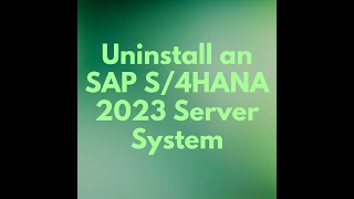 Uninstall an SAP S4HANA 2023 Server System Uninstall an SAP S4HANA 2023 Server System
