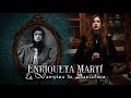 LA VAMPIRA DE BARCELONA, Todo Sobre el Caso de Enriqueta Martí | Estela Naïad